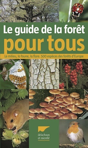 Livrenpoche : Guide de la forêt pour tous : Le milieu la faune la flore 500 espèces des forêts d'Europe - Eva Dreyer - Livre