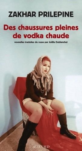 Livrenpoche : Des chaussures pleines de vodka chaude - Zakhar Prilepine - Livre