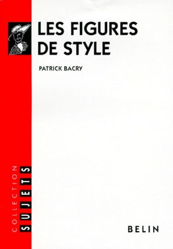 Livrenpoche : Les figures de style : Et autres procédés stylistiques - Patrick Bacry - Livre