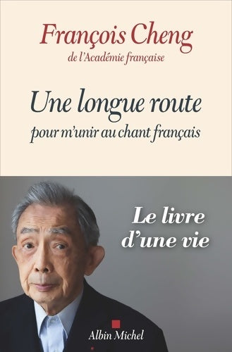 Livrenpoche : Une longue route pour m'unir au chant français - François Cheng - Livre
