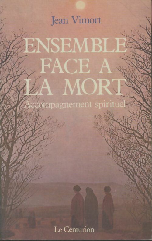 Livrenpoche : Ensemble face à la mort : Accompagnement spirituel - Jean Vimort - Livre