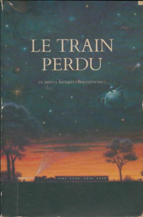 Livrenpoche : Le train perdu et autres histoires mystérieuses - Collectif - Livre