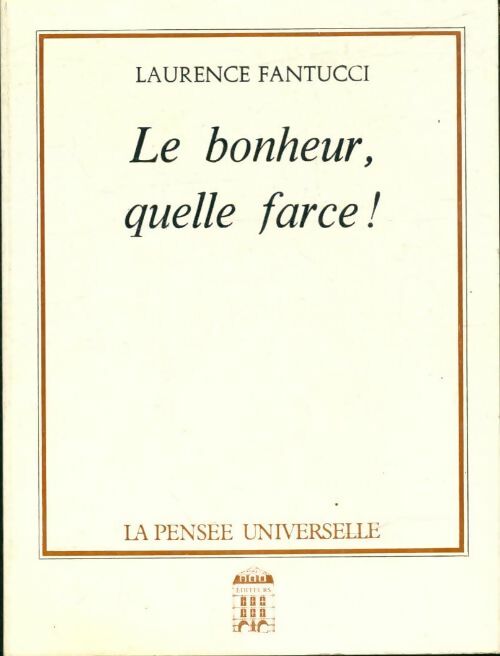 Livrenpoche : Le bonheur quelle farce ! - Laurence Fantucci - Livre