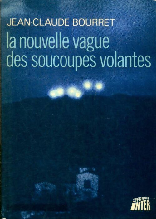 Livrenpoche : La nouvelle vague des soucoupes volantes - Jean-Claude Bourret - Livre