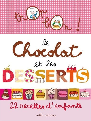 Livrenpoche : Trop bon le chocolat et les desserts : 12 recettes d'enfants - Emmanuelle Teyras - Livre