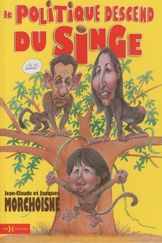 Livrenpoche : Le politique descend du singe - Jean-Claude Morchoisne - Livre