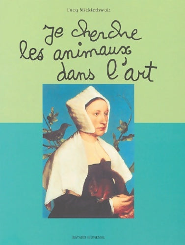 Livrenpoche : Je cherche les animaux dans l'art - L. Micklethwait - Livre