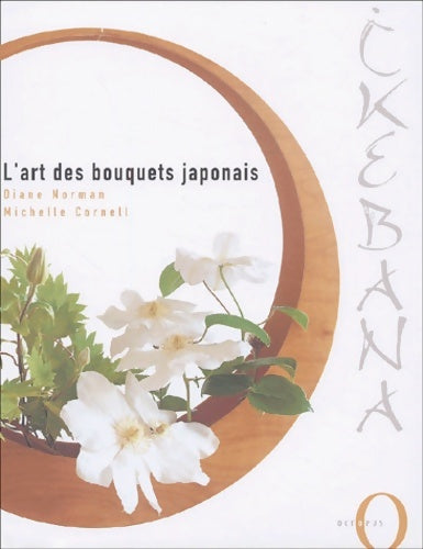 Livrenpoche : Ikebana : L'art des bouquets japonais - Diane Norman - Livre