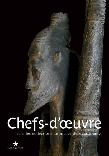 Livrenpoche : Chefs-d'?uvre : Dans les collections du musée du quai Branly ? Jacques Chirac - Collectif - Livre