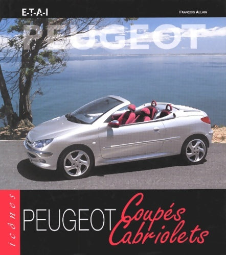 Livrenpoche : Peugeot coupés et cabriolets - François Allain - Livre