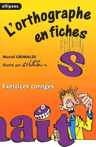 Livrenpoche : L'orthographe en fiches : Exercices corrigés - Muriel Grimaldi - Livre