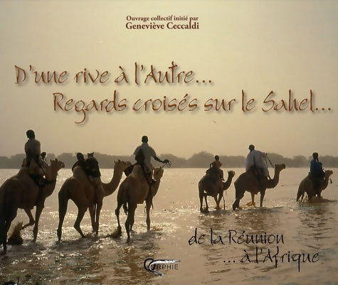 Livrenpoche : D'une Rive a l'Autre Regards Croisés Sur le Sahel - Geneviève Ceccaldi - Livre