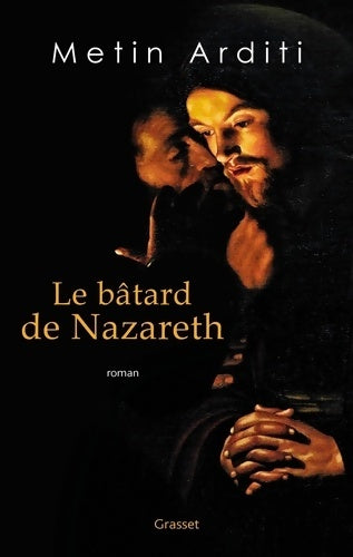 Livrenpoche : Le bâtard de Nazareth : Roman - Metin Arditi - Livre