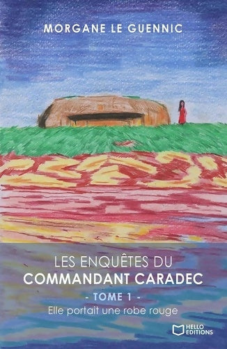 Livrenpoche : Les enquêtes du Commandant Caradec Tome I : Elle portait une robe rouge - Morgane Le Guennic - Livre