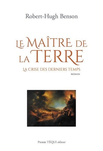 Livrenpoche : Le Maître de la terre : La crise des derniers temps - Robert Hugh Benson - Livre