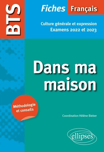 Livrenpoche : BTS Français Fiches de culture générale et expression : Dans ma maison - Christine Bolou-Chiaravalli - Livre