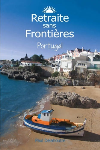 Livrenpoche : Retraite sans frontières Portugal - Paul Delahoutre - Livre