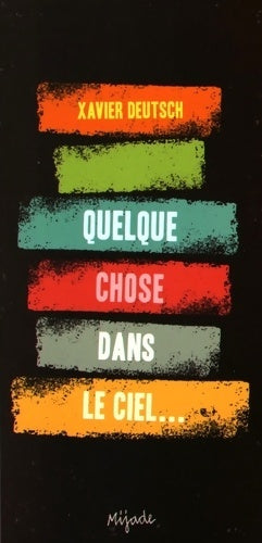 Livrenpoche : QUELQUE CHOSE DANS LE CIEL - Xavier Deutsch - Livre