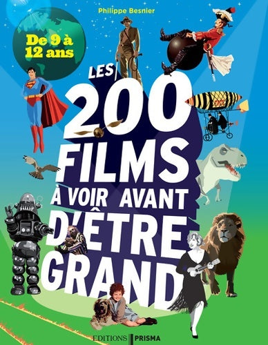 Livrenpoche : Les 200 films à voir avant d'être grand - De 9 à 12 ans - Philippe Besnier - Livre