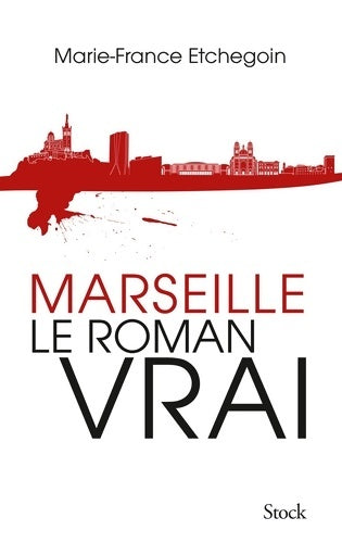 Livrenpoche : Marseille le roman vrai - Marie-France Etchegoin - Livre