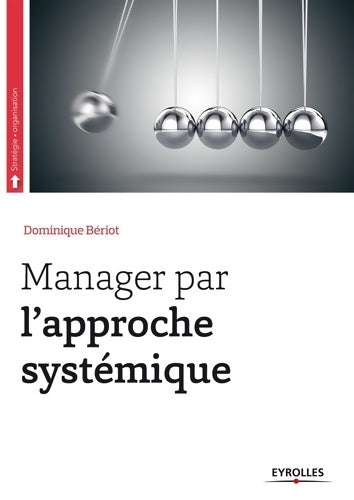 Livrenpoche : Manager par l'approche systémique - Dominique Bériot - Livre