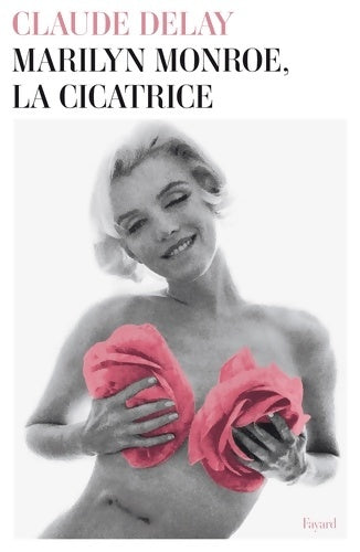 Livrenpoche : Marilyn Monroe la cicatrice - Claude Delay - Livre