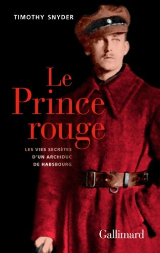 Livrenpoche : Le Prince rouge : Les vies secrètes d'un archiduc de Habsbourg - timothy Snyder - Livre