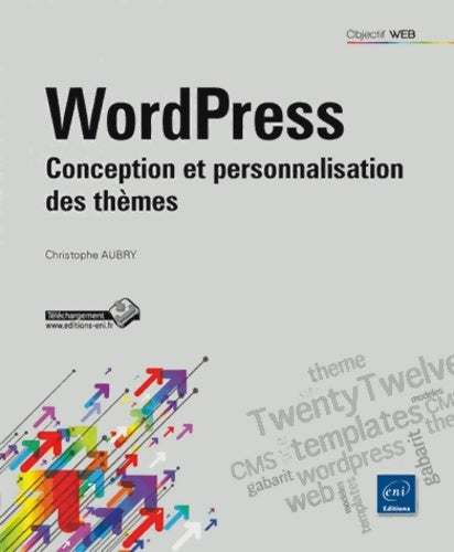Livrenpoche : WordPress - Conception et personnalisation des thèmes - Christophe Aubry - Livre