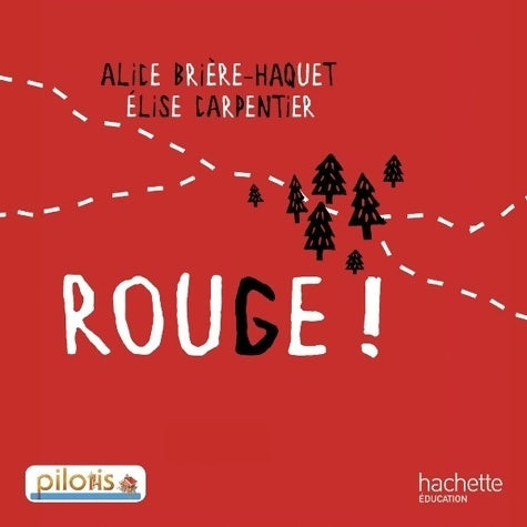 Livrenpoche : Lecture CP - Collection Pilotis - Album 4 Rouge ! - Edition 2013 - Alice Brière-Haquet Et Elise Carpentier - Livre