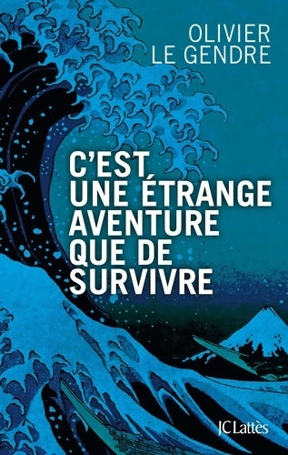 Livrenpoche : C'est une étrange aventure que de survivre - Olivier Le Gendre - Livre