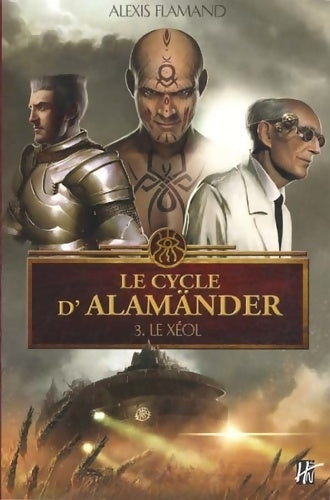 Livrenpoche : Le cycle d'Alamänder Tome III : Le Xéol - Alexis Flamand - Livre