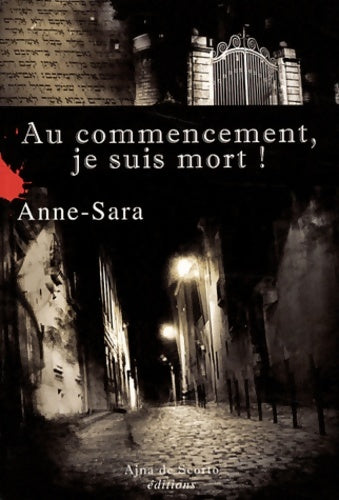 Livrenpoche : Au commencement je suis mort ! - Anne-Sara - Livre