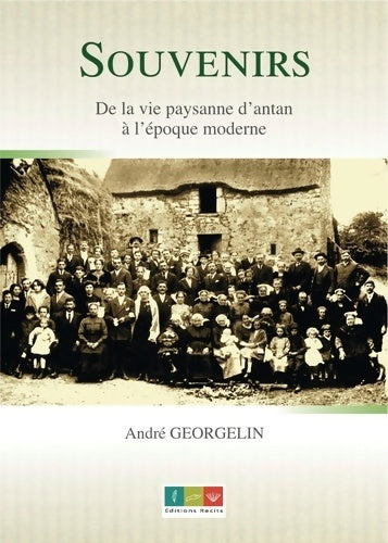 Livrenpoche : SOUVENIRS De la vie paysanne d?antan à l?époque moderne - Andre Georgelin - Livre
