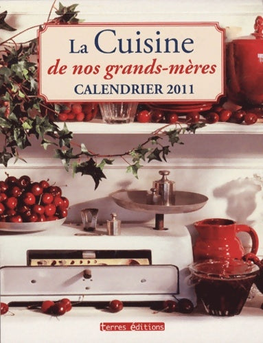 Livrenpoche : Calendrier 2011 la Cuisine de Nos Grands-Mères - Collectif - Livre