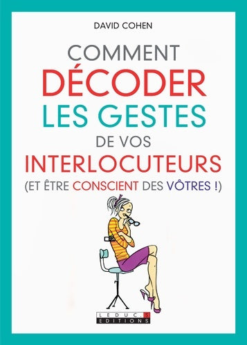 Livrenpoche : Comment décoder les gestes de vos interlocuteurs et être Conscient des Votres - David Cohen - Livre