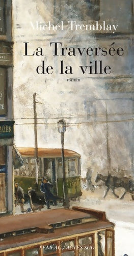 Livrenpoche : La traversée de la ville - Michel Tremblay - Livre