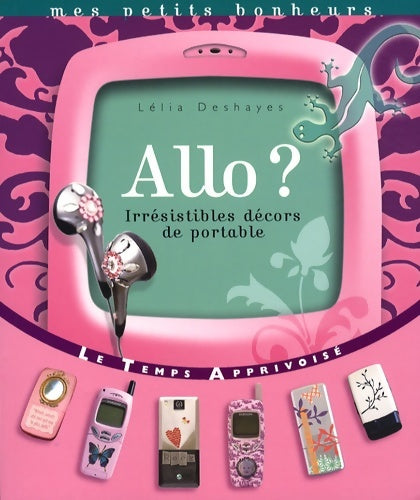 Livrenpoche : Allo ? Irrésistibles décors de portable - Lélia Deshayes - Livre