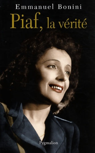 Livrenpoche : Piaf la vérité - Emmanuel Bonini - Livre