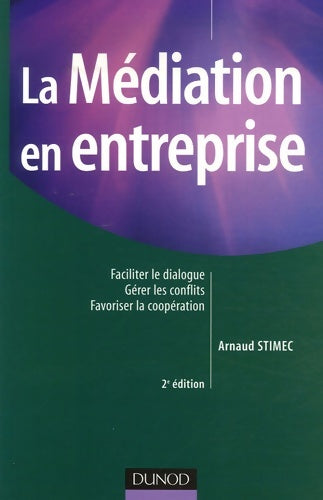 Livrenpoche : La Médiation en entreprise : Faciliter le dialogue gérer les conflits favoriser la coopération - Arnaud Stimec - Livre