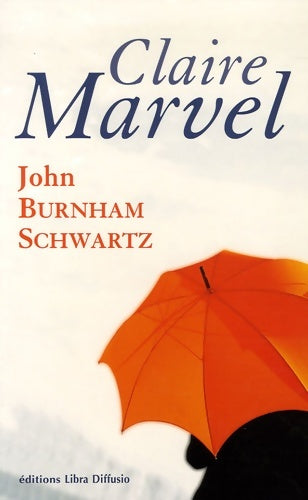 Livrenpoche : Claire Marvel - John Burnham Schwartz - Livre