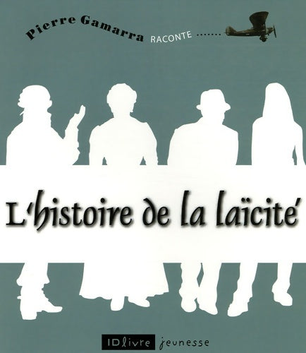 Livrenpoche : L'histoire de la laïcité - Pierre Gamarra - Livre