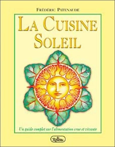 Livrenpoche : La Cuisine Soleil : Un guide complet sur l'alimentation crue et vivante - Frédéric Patenaude - Livre