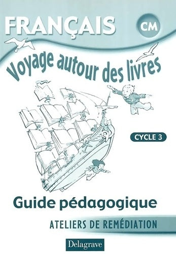 Livrenpoche : Voyage autour des livres Français CM cycle 3 : Guide pédagogique - Patrick Caperan - Livre