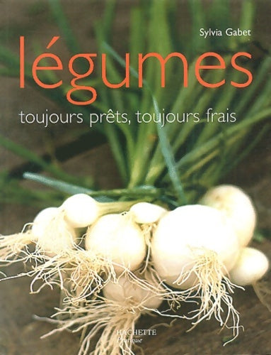 Livrenpoche : Les Légumes toujours prêts toujours frais - S. Gabet - Livre