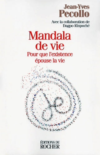 Livrenpoche : Mandala de vie : Pour que l'existence épouse la vie - Jean-Yves Pecollo - Livre