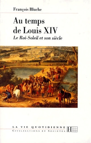 Livrenpoche : Au temps de Louis XlV - François Bluche - Livre