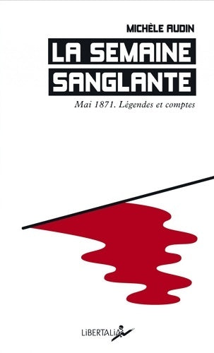 Livrenpoche : La semaine sanglante : Mai 1871. Légendes et comptes - Michèle Audin - Livre