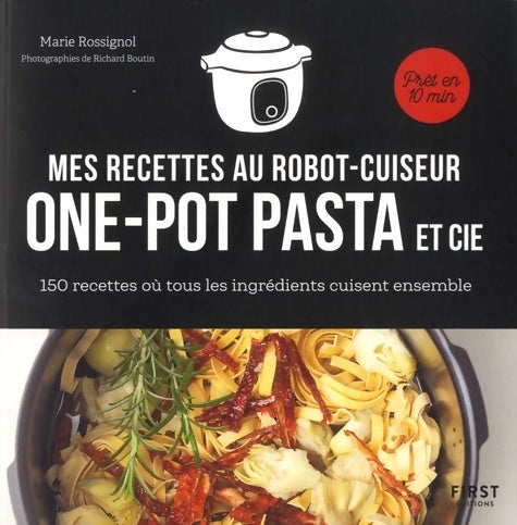 Livrenpoche : Mes recettes one pot et cie au robot cuiseur - 150 recettes où tous les ingrédients cuisent ensemble - Marie ROSSIGNOL - Livre
