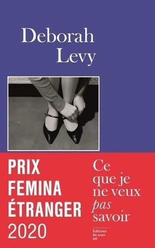 Livrenpoche : Ce que je ne veux pas savoir - Prix Femina Etranger 2020 - Deborah Levy - Livre