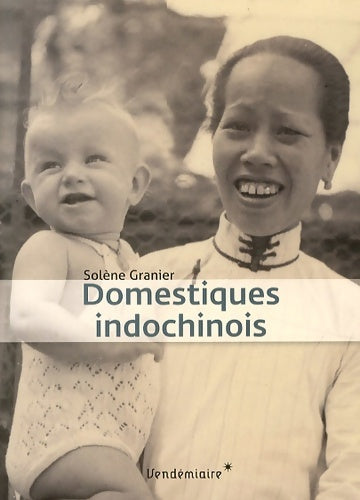 Livrenpoche : Domestiques indochinois - Solène Granier - Livre